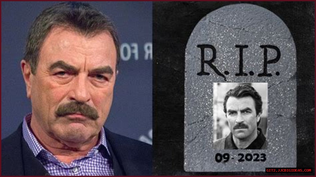 Is Tom Selleck Really Dead? Revealing The Truth